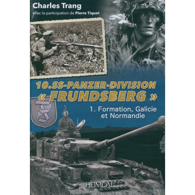 10 SS-Panzer-Division Frundsberg Vol.1 Formation Galicie et Normandie