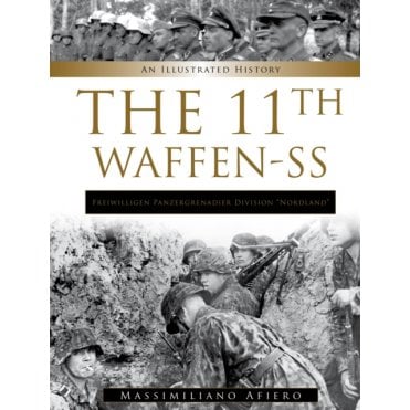 11th Waffen-SS Freiwilligen Panzergrenadier Division Nordland: An Illustrated History