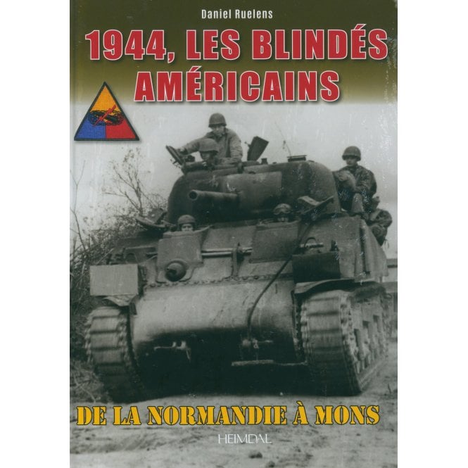 1944 Les Blindes Americains - De la Normandie A Mons