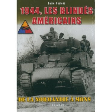 1944 Les Blindes Americains - De la Normandie A Mons
