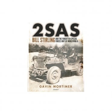 2SAS - Bill Stirling and the Forgotten Special Forces Unit of World War II