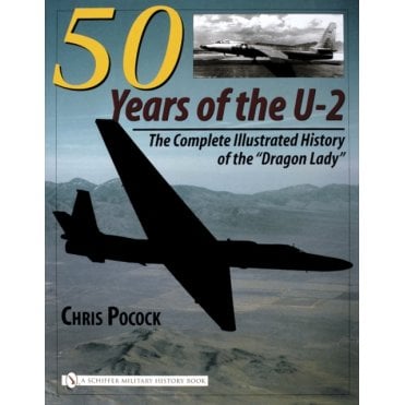 50 Years of the U-2: Complete Illustrated History of the Dragon Lady