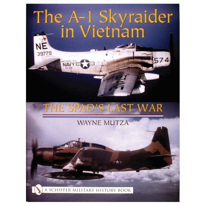 A-1 Skyraider in Vietnam. The Spads Last War