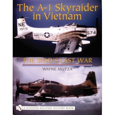 A-1 Skyraider in Vietnam. The Spads Last War