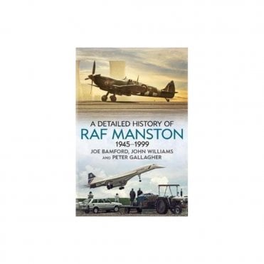 A Detailed History of RAF Manston 1945-1999