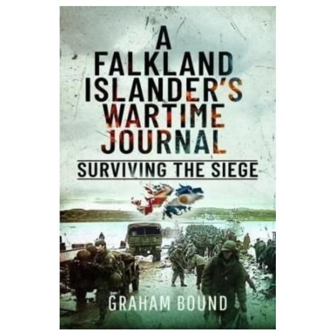 A Falkland Islander's Wartime Journal: Surviving the Siege
