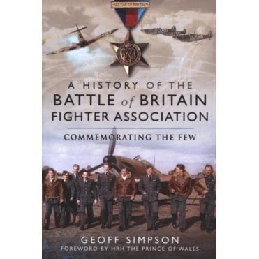 A History of the Battle of Britain Fighter Association Commemorating the Few