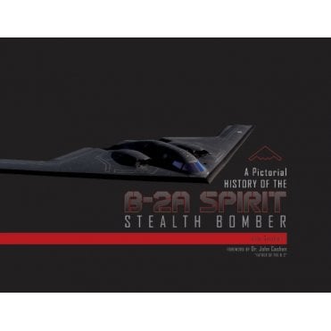 A Pictorial History of the B-2A Spirit Stealth Bomber
