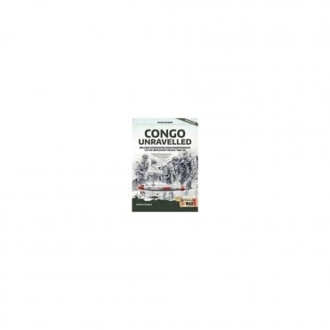 Africa@War 40: Congo Unravelled: Military Operations from Independence to the Mercenary Revolt 1960-68