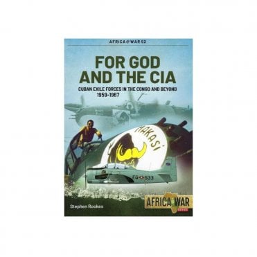 Africa@War 52: For God and the CIA - Cuban Exile Forces in the Congo and Beyond