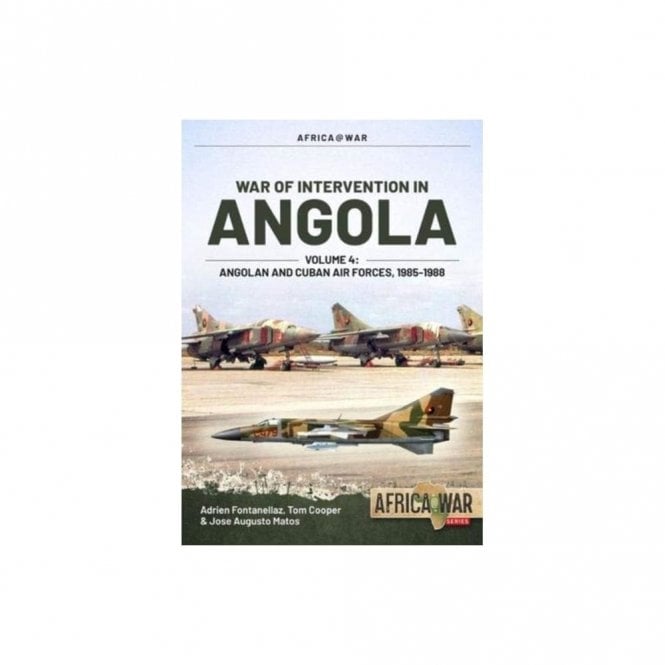 Africa@War 54: War of Intervention in Angola Vol.4 Angolan and Cuban Air Forces, 1985-87