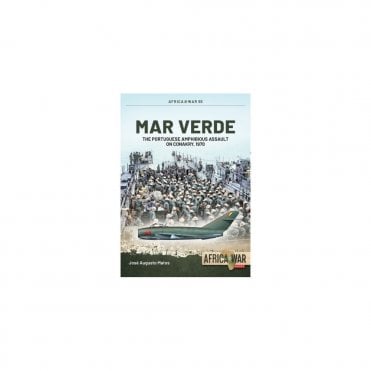 Africa@War 55: Mar Verde The Portuguese Amphibious Assault on Conakry 1970