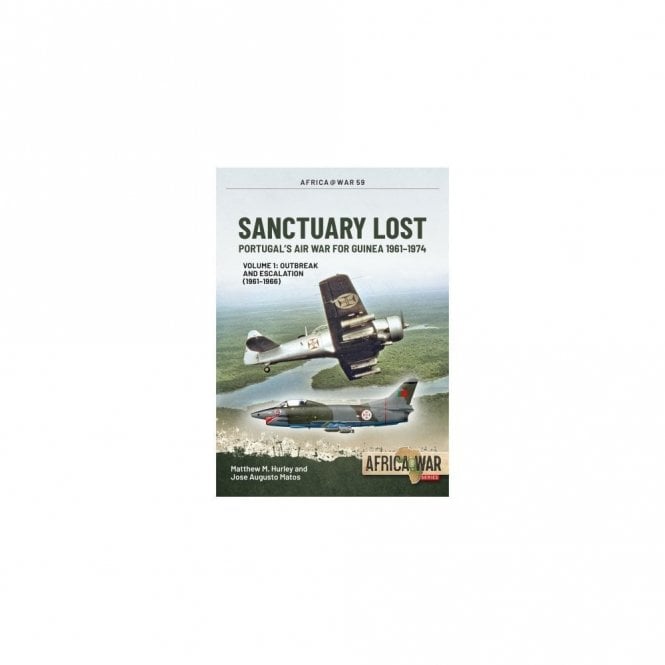 Africa@War 59: Sanctuary Lost Vol.1 Portugal's Air War for Guinea 1961-74