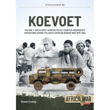 Africa@War 60: Koevoet Vol.1 - South West African Police Counter Insurgency Operations during the South African Border War 1978-84