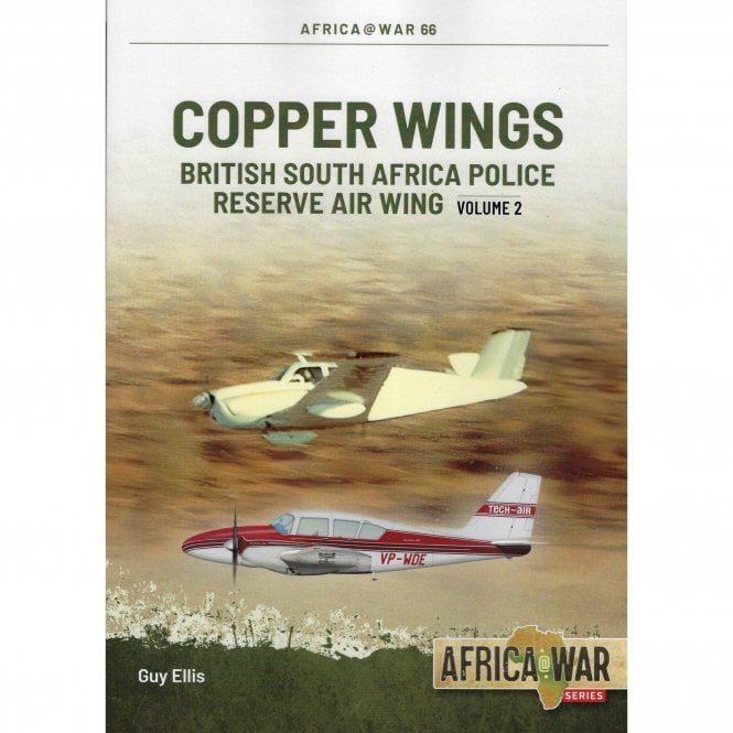 Africa@War 66: Copper Wings Vol.2 British South Africa Police Reserve Air Wing