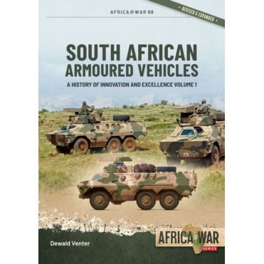 Africa@War 69: South African Armoured Vehicles Vol.1 Innovation and Excellence