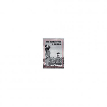 The Home Front in Britain Then and Now