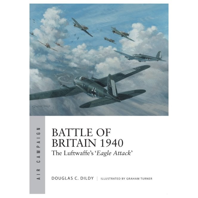 Air Campaign 1: Battle of Britain 1940 - The Luftwaffe’s Eagle Attack