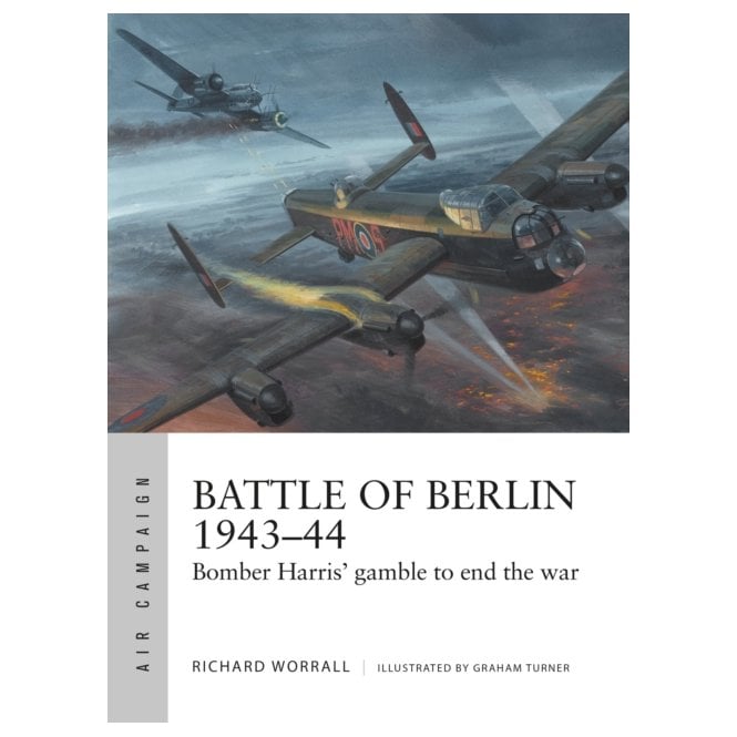 Air Campaign 11: Battle of Berlin 1943-44, Bomber Harris Gamble to End the War