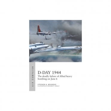 Air Campaign 28: D-Day 1944 The deadly Failure of Allied Heavy Bombing on 6 June