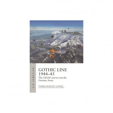 Air Campaign 31: Gothic Line 1944-45 The USAAF Starves Out The German Army
