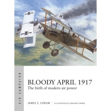Air Campaign 33: Bloody April 1917 - The Birth of Modern Air Power