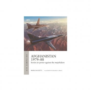 Air Campaign 35: Afghanistan 1979-88 Soviet Air Power against the Mujahideen