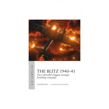 Air Campaign 38: The Blitz 1940-41 The Luftwaffe's Biggest Strategic Bombing Campaign