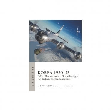 Air Campaign 39: Korea 1950-53 - B-29s, Thunderjets and Skyraiders Fight the Strategic Bombing Campaign