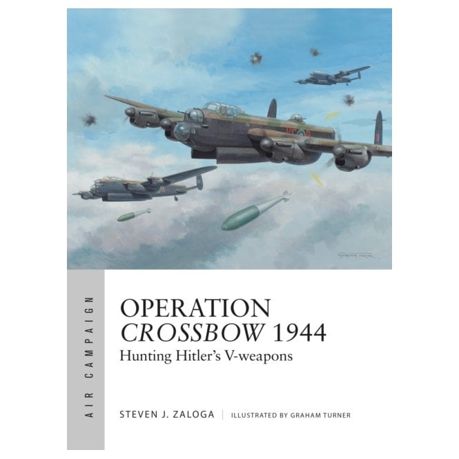 Air Campaign 5: Operation Crossbow 1944 - Hunting Hitler's V-weapons