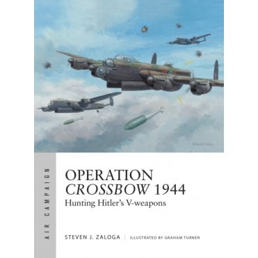 Air Campaign 5: Operation Crossbow 1944 - Hunting Hitler's V-weapons