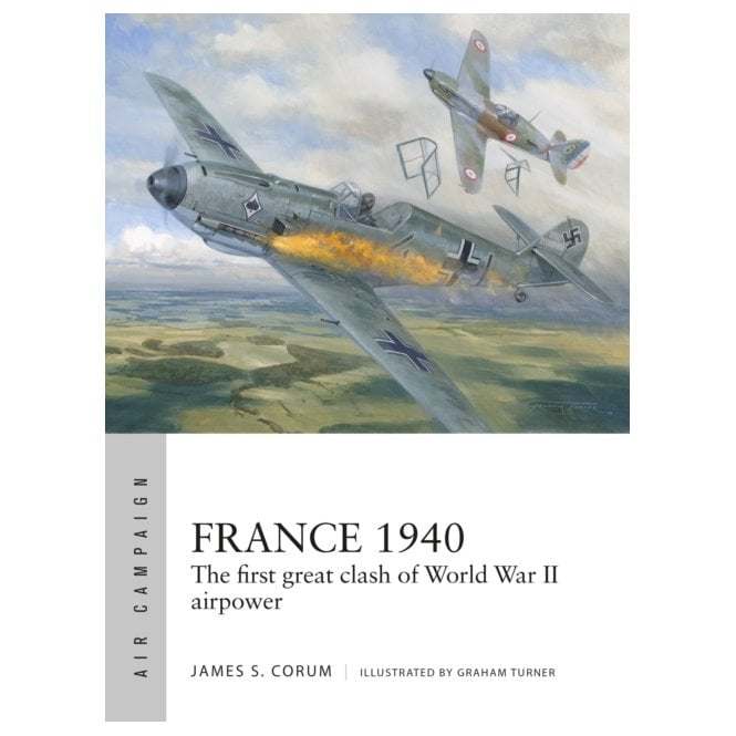 Air Campaign 53: France 1940 - First Great Clash of WWII Airpower