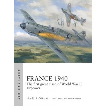 Air Campaign 53: France 1940 - First Great Clash of WWII Airpower