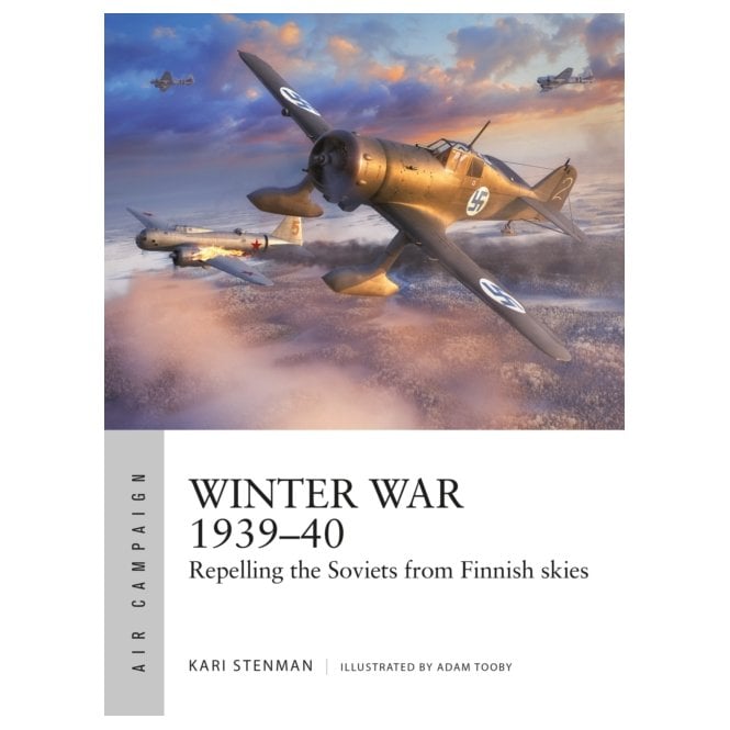 Air Campaign 61: Winter War 1939–40 Repelling the Soviets from Finnish Skies