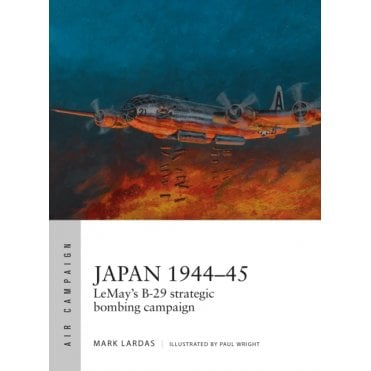 Air Campaign 9: Japan 1944-45 LeMay's B-29 Strategic Bombing Campaign