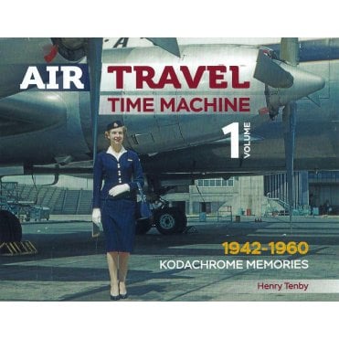 Air Travel Time Machine Vol.1: 1942-60 Kodachrome Memories