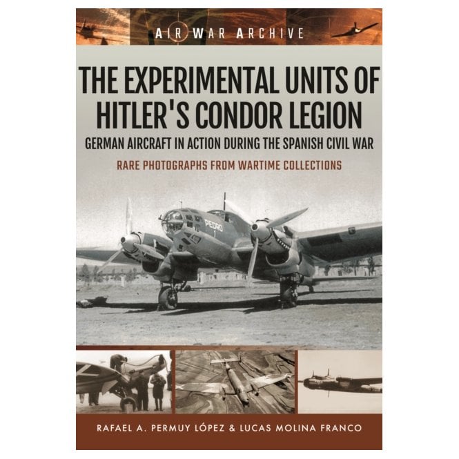 Air War Archive: The Experimental Units of Hitler's Condor Legion - In The Spanish Civil War 