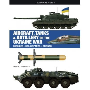 Aircraft, Tanks & Artillery of the Ukraine War