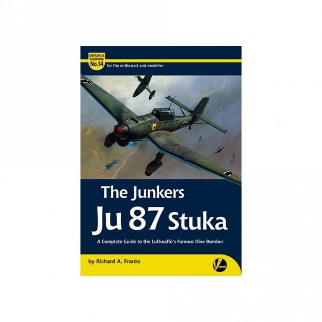 Airframe & Miniature 14 The Junkers Ju87 Stuka - A Complete Guide To The Luftwaffe’s Famous Dive Bomber