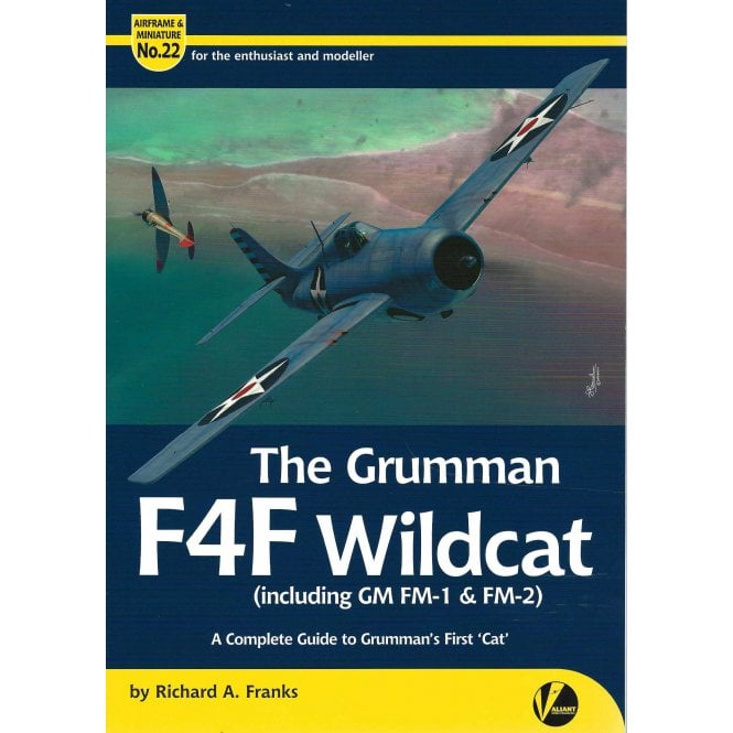 Airframe & Miniature No.22 The Grumman F4F Wildcat (Inc. GM, FM-1 & FM-2) Guide to Grumman's First 'Cat'