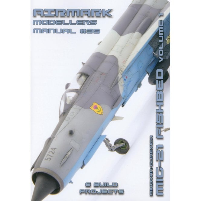 Airmark Modellers Manual 35: MIG-21 Fishbed Vol.1
