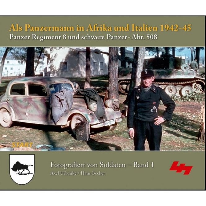 Als Panzermann in Afrika und Italien 1942-45 Panzer Regiment 8 und schwere Panzer-Abt 508