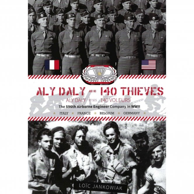 Aly Daly and his 140 Thieves - The 596th Airborne Engineer Company in WWII