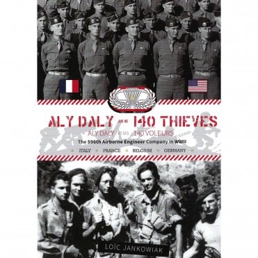 Aly Daly and his 140 Thieves - The 596th Airborne Engineer Company in WWII