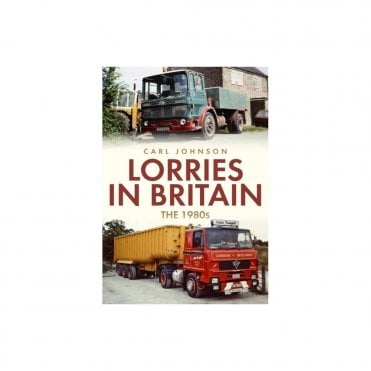 Lorries in Britain: The 1980s