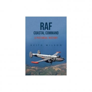RAF Coastal Command: A Pictorial History