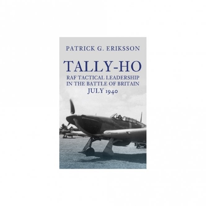 Tally-Ho: RAF Tactical Leadership in the Battle of Britain July 1940