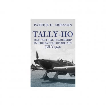 Tally-Ho: RAF Tactical Leadership in the Battle of Britain July 1940
