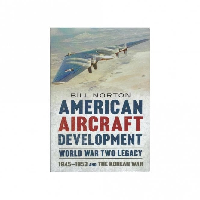 American Aircraft Development Second World War Legacy: 1945-53 and the Korean Conflict