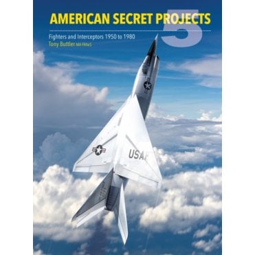 American Secret Projects 5: Fighters and Interceptors 1950-80